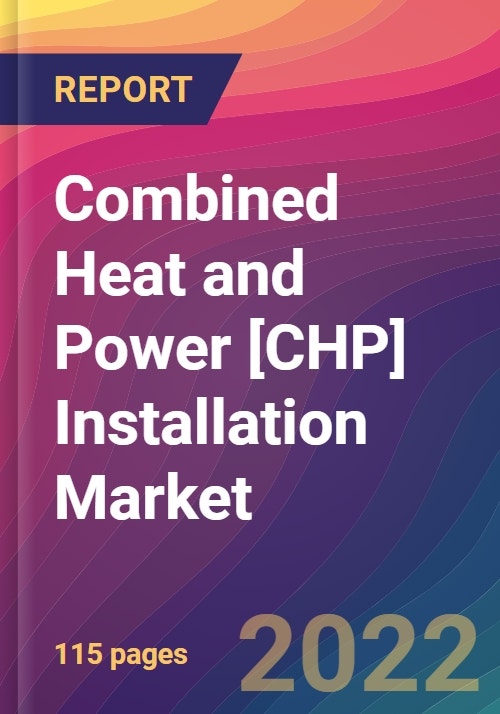 Combined Heat and Power [CHP] Installation Market Size, Market Share